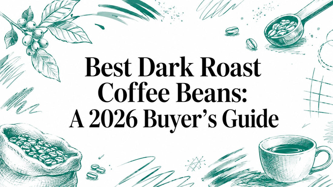 Best Dark Roast Coffee Beans: A 2026 Buyer's Guide