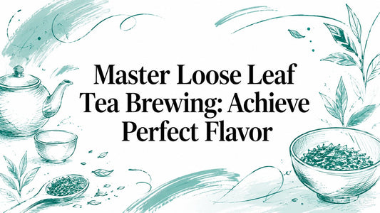 Master Loose Leaf Tea Brewing: Achieve Perfect Flavor