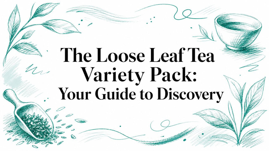 The Loose Leaf Tea Variety Pack: Your Guide to Discovery